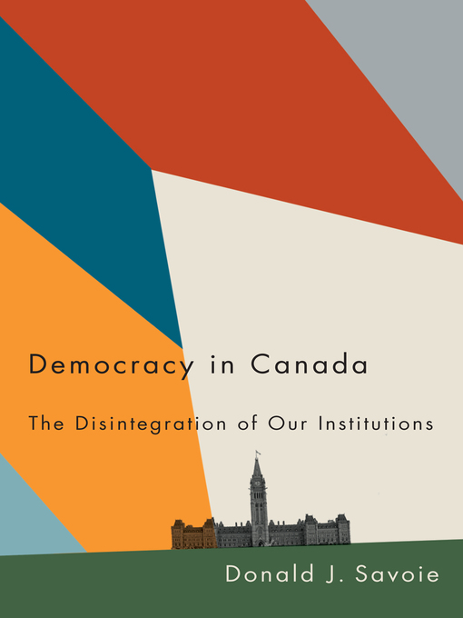 Title details for Democracy in Canada by Donald J. Savoie - Available
